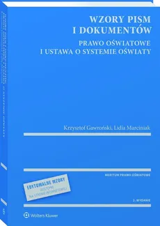 Wzory pism i dokumentów Prawo oświatowe i ustawa o systemie oświaty - Krzysztof Gawroński, Lidia Marciniak