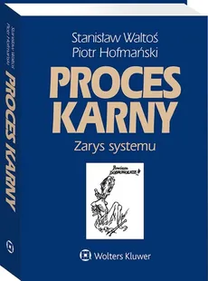 Proces karny Zarys systemu - Outlet - Piotr Hofmański, Stanisław Waltoś