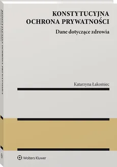 Konstytucyjna ochrona prywatności - Katarzyna Łakomiec