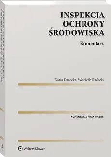 Inspekcja Ochrony Środowiska Komentarz - Daria Danecka, Wojciech Radecki