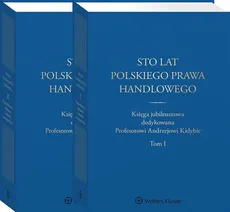 Sto lat polskiego prawa handlowego - Outlet - Małgorzata Dumkiewicz, Katarzyna Kopaczyńska-Pieczniak, Jerzy Szczotka
