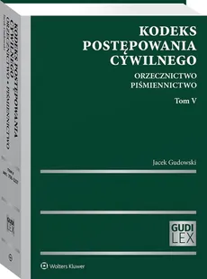 Kodeks postępowania cywilnego Tom 5 Orzecznictwo Piśmiennictwo - Outlet - Jacek Gudowski