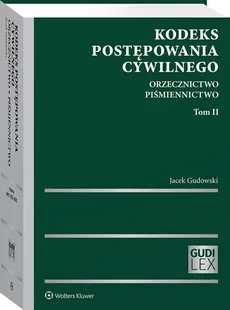 Kodeks postępowania cywilnego Orzecznictwo Piśmiennictwo. Tom II - Jacek Gudowski