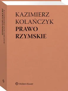 Prawo rzymskie - Outlet - Wojciech Dajczak, Kazimierz Kolańczyk
