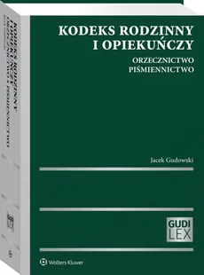 Kodeks rodzinny i opiekuńczy Orzecznictwo Piśmiennictwo - Outlet - Jacek Gudowski