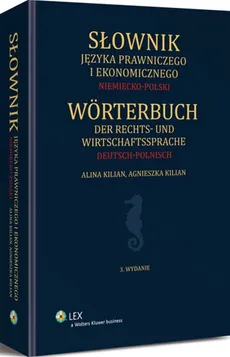Słownik języka prawniczego i ekonomicznego niemiecko-polski - Agnieszka Kilian, Alina Kilian