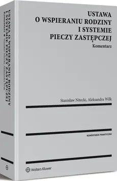 Ustawa o wspieraniu rodziny i systemie pieczy zastępczej Komentarz - Stanisław Nitecki, Aleksandra Wilk