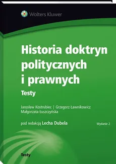 Historia doktryn politycznych i prawnych Testy - Kostrubiec Jarosław ławnikowicz Grzegorz, Małgorzata Łuszczyńska