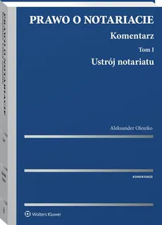 Prawo o notariacie Komentarz - Aleksander Oleszko