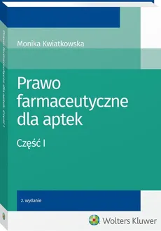 Prawo farmaceutyczne dla aptek Część 1 - Monika Kwiatkowska