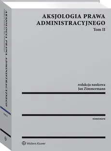 Aksjologia prawa administracyjnego Tom 2 - Jan Zimmermann