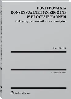 Postępowania konsensualne i szczególne w procesie karnym - Piotr Karlik