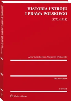Historia ustroju i prawa polskiego 1772-1918 - Outlet - Artur Korobowicz, Wojciech Witkowski