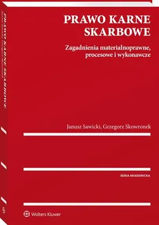 Prawo karne skarbowe - Janusz Sawicki, Grzegorz Skowronek