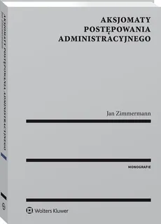 Aksjomaty postępowania administracyjnego - Jan Zimmermann