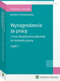 Wynagrodzenie za pracę i inne świadczenia płacowe ze stosunku pracy Część 1 - Barbara Tomaszewska