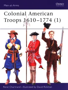 Colonial American Troops 1610-1774 (1) - René Chartrand