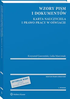 Wzory pism i dokumentów Karta Nauczyciela i Prawo pracy w oświacie - Krzysztof Gawroński, Lidia Marciniak