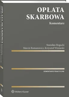Opłata skarbowa Komentarz - Stanisław Bogucki, Marcin Romanowicz, Krzysztof Winiarski