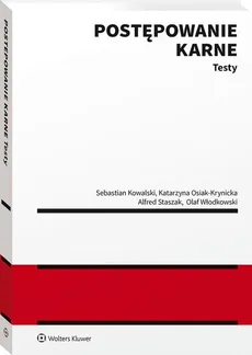 Postępowanie karne Testy - Sebastian Kowalski, Katarzyna Osiak-Krynicka, Alfred Staszak, Olaf Włodkowski