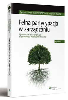 Pełna partycypacja w zarządzaniu - Piotr Prokopowicz, Ryszard Stocki, Grzegorz Żmuda