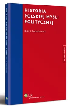 Historia polskiej myśli politycznej - Ludwikowski Rett R.