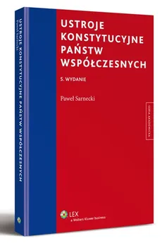 Ustroje konstytucyjne państw współczesnych - Paweł Sarnecki