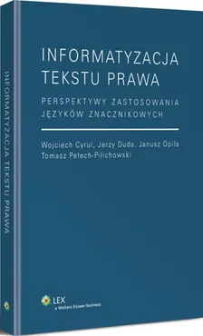 Informatyzacja tekstu prawa - Wojciech Cyrul, Jerzy Duda, Janusz Opiła