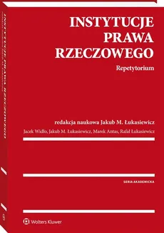 Instytucje prawa rzeczowego Repetytorium - Marek Antas, Łukasiewicz Jakub M., Rafał Łukasiewicz, Jacek Widło