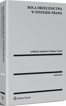 Rola orzecznictwa w systemie prawa - Tomasz Giaro