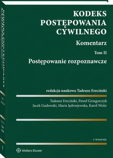 Kodeks postępowania cywilnego. Komentarz - Tadeusz Ereciński, Paweł Grzegorczyk, Jacek Gudowski, Maria Jędrzejewska, Karol Weitz