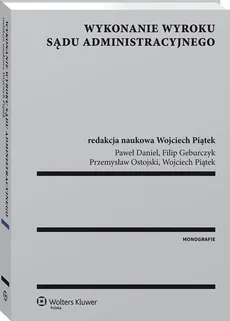 Wykonanie wyroku sądu administracyjnego - Paweł Daniel, Filip Geburczyk, Przemysław Ostojski, Wojciech Piątek