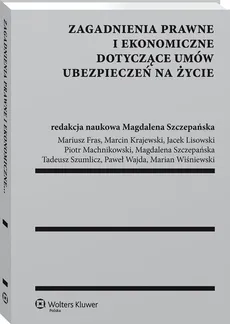 Zagadnienia prawne i ekonomiczne dotyczące umów ubezpieczeń na życie - Magdalena Szczepańska
