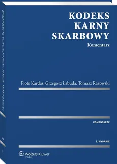 Kodeks karny skarbowy Komentarz - Piotr Kardas, Grzegorz Łabuda, Tomasz Razowski