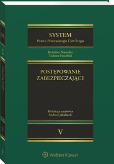 System Prawa Procesowego Cywilnego Tom 5 Postępowanie zabezpieczające - Tadeusz Ereciński, Andrzej Jakubecki, Marcin Walasik