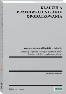 Klauzula przeciwko unikaniu opodatkowania - Dominik Gajewski, Jadwiga Glumińska-Pawlic, Mariusz Golecki, Aleksander Werner