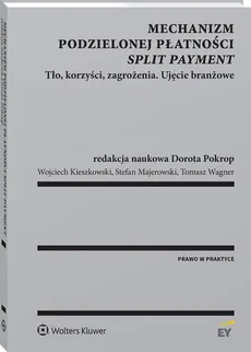 Mechanizm podzielonej płatności split payment - Wojciech Kieszkowski, Stefan Majerowski, Dorota Pokrop, Tomasz Wagner