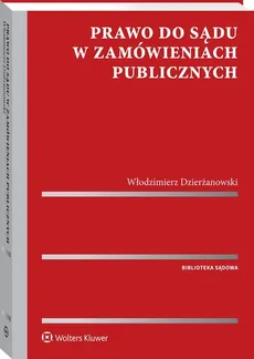 Prawo do sądu w zamówieniach publicznych - Włodzimierz Dzierżanowski