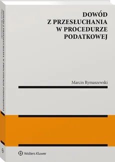 Dowód z przesłuchania w procedurze podatkowej - Marcin Rymaszewski