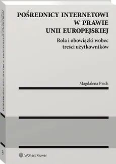 Pośrednicy internetowi w prawie Unii Europejskiej - Magdalena Piech