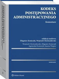 Kodeks postępowania administracyjnego Komentarz - Wojciech Chróścielewski, Zbigniew Kmieciak, Agnieszka Krawczyk, Joanna Wegner