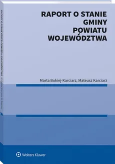 Raport o stanie gminy powiatu województwa - Marta Bokiej-Karciarz, Mateusz Karciarz