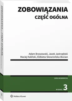 Zobowiązania Część ogólna - Adam Brzozowski, Jacek Jastrzębski, Maciej Kaliński, Elżbieta Skowrońska-Bocian