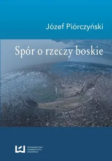 Spór o rzeczy boskie - Józef Piórczyński