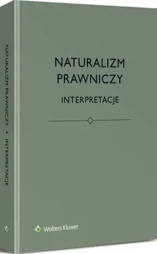 Naturalizm prawniczy. Interpretacje - Bartosz Brożek, Jerzy Stelmach, Katarzyna Eliasz, Łukasz Kurek