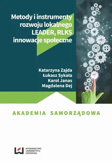 Metody i instrumenty rozwoju lokalnego - Karol Janas, Katarzyna Zajda, Łukasz Sykała, Magdalena Dej