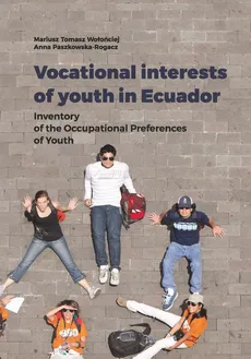 Vocational interests of youth in Ecuador - Anna Paszkowska-Rogacz, Mariusz Tomasz Wołońciej