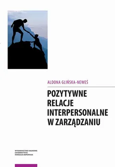 Pozytywne relacje interpersonalne w zarządzaniu - Aldona Glińska-Neweś