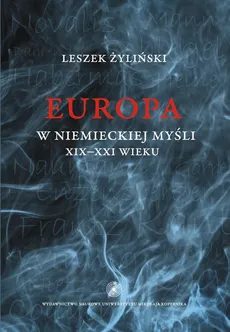 Europa w niemieckiej myśli XIX-XXI wieku - Leszek Żyliński