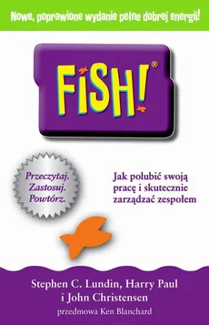 FISH! Jak polubić swoją pracę i skutecznie zarządzać zespołem - Harry Paul, John Christensen, Stephen C.